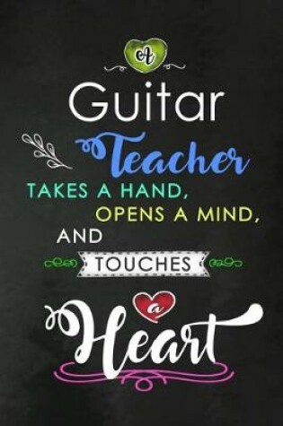 Cover of A Guitar Teacher takes a Hand and touches a Heart