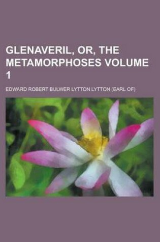 Cover of Glenaveril, Or, the Metamorphoses Volume 1