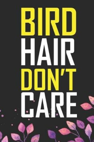 Cover of Bird Hair Don't Care