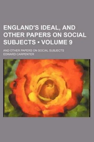 Cover of England's Ideal, and Other Papers on Social Subjects (Volume 9); And Other Papers on Social Subjects