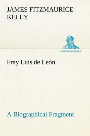 Cover of Fray Luis de León A Biographical Fragment