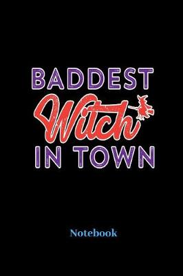 Book cover for Baddest Witch In Town Notebook