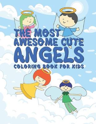 Book cover for The Most Awesome Cute Angels Coloring Book For Kids