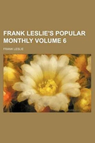 Cover of Frank Leslie's Popular Monthly Volume 6