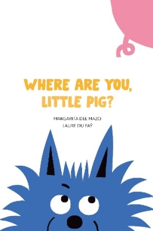 Cover of Where Are You, Little Pig?