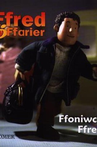 Cover of Cyfres Ffred y Ffarier: Ffoniwch Ffred