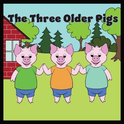 Book cover for The Three Older Pigs