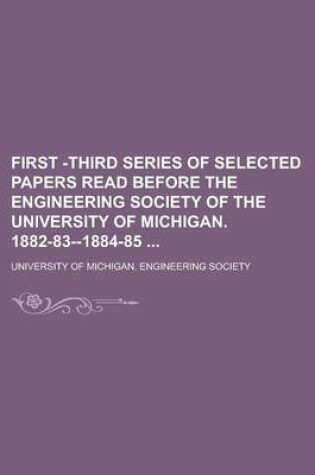 Cover of First -Third Series of Selected Papers Read Before the Engineering Society of the University of Michigan. 1882-83--1884-85