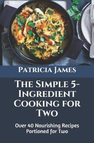 Cover of The Simple 5-Ingredient Cooking for Two