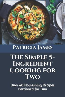 Book cover for The Simple 5-Ingredient Cooking for Two
