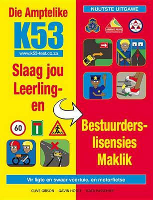 Book cover for Die Amptelike K53 Slaag Jou Leerling- En Bestuurderslisensies Maklik