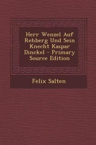 Cover of Herr Wenzel Auf Rehberg Und Sein Knecht Kaspar Dinckel - Primary Source Edition