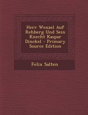 Book cover for Herr Wenzel Auf Rehberg Und Sein Knecht Kaspar Dinckel - Primary Source Edition