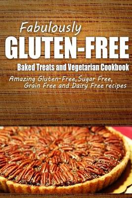 Book cover for Fabulously Gluten-Free - Baked Treats and Vegetarian Cookbook