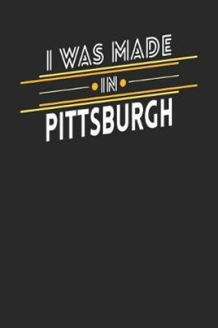 Cover of I Was Made In Pittsburgh