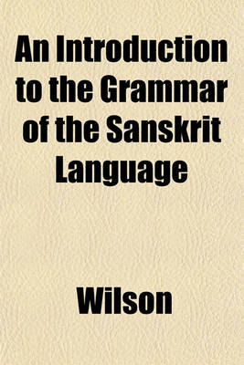 Book cover for An Introduction to the Grammar of the Sanskrit Language; For the Use of Early Students