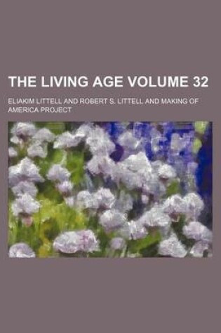 Cover of The Living Age Volume 32