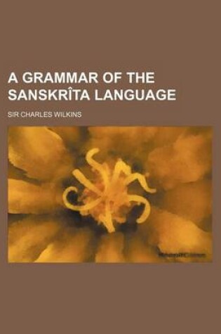 Cover of A Grammar of the Sanskrita Language