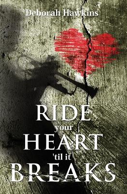 Book cover for Ride Your Heart 'Til It Breaks