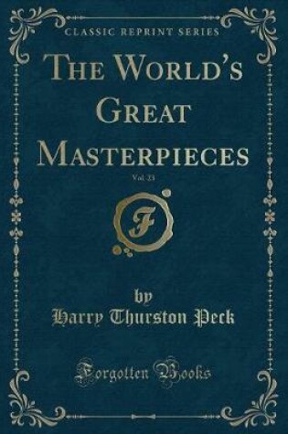 Cover of The World's Great Masterpieces, Vol. 23 (Classic Reprint)