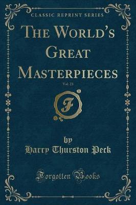 Book cover for The World's Great Masterpieces, Vol. 23 (Classic Reprint)