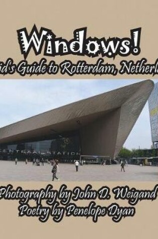 Cover of Windows! A Kid's Guide to Rotterdam, Netherlands
