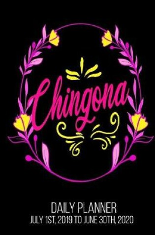 Cover of Chingona Daily Planner July 1st, 2019 to June 30th, 2020