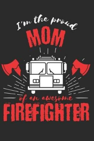 Cover of Proud Mom of an Awesome Firefighter