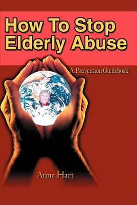 Book cover for How To Stop Elderly Abuse