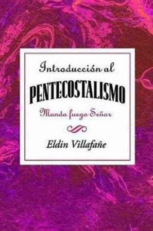 Cover of Introduccion Al Pentecostalismo: Manda Fuego Senor Aeth