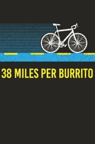 Cover of 38 Miles Per Burrito