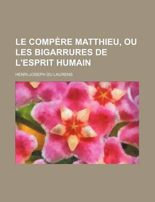 Book cover for Le Compere Matthieu, Ou Les Bigarrures de L'Esprit Humain