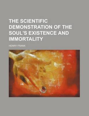 Book cover for The Scientific Demonstration of the Soul's Existence and Immortality