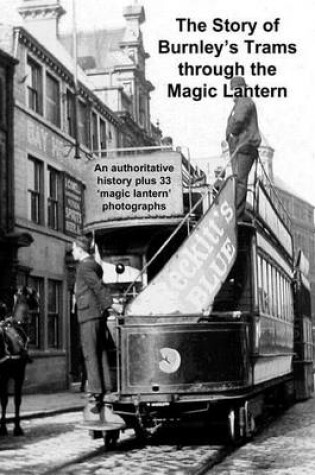 Cover of The Story of Burnley's Trams Through the Magic Lantern