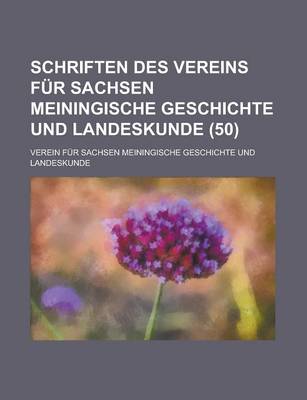 Book cover for Schriften Des Vereins Fur Sachsen Meiningische Geschichte Und Landeskunde (50 )