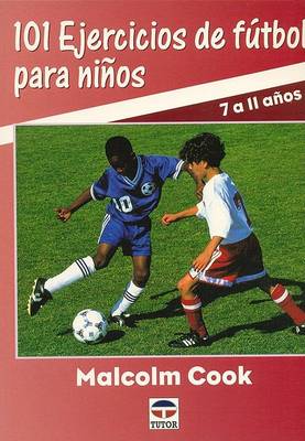 Book cover for 101 Ejercicios de Futbol Para Ninos - 7 A 11 Anos