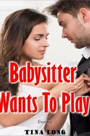 Cover of Babysitter Wants to Play (Erotica)