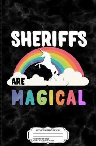 Cover of Sheriffs Are Magical Composition Notebook