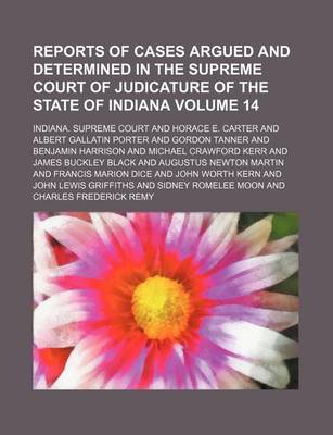 Book cover for Reports of Cases Argued and Determined in the Supreme Court of Judicature of the State of Indiana Volume 14