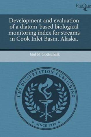 Cover of Development and Evaluation of a Diatom-Based Biological Monitoring Index for Streams in Cook Inlet Basin