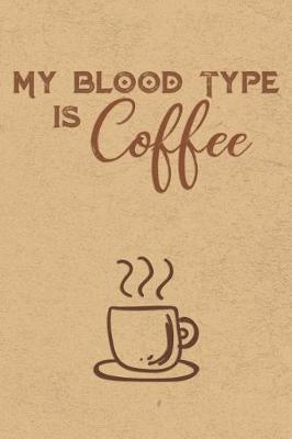 Book cover for My Blood Type Is Coffee