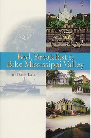 Cover of Bed, Breakfast & Bike Mississippi Valley