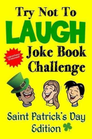 Cover of Try Not to Laugh Joke Book Challenge Saint Patrick's Day Edition