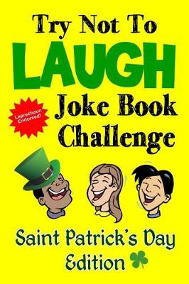 Book cover for Try Not to Laugh Joke Book Challenge Saint Patrick's Day Edition