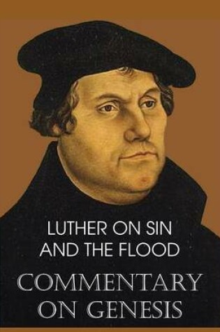 Cover of Luther on Sin and the Flood - Commentary on Genesis, Vol. II