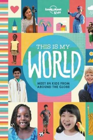 Cover of Lonely Planet Kids This Is My World