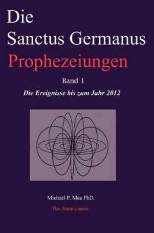Cover of Die Sanctus Germanus Prophezeiungen Band 1