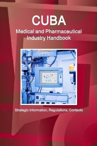 Cover of Cuba Medical and Pharmaceutical Industry Handbook - Strategic Information, Regulations, Contacts