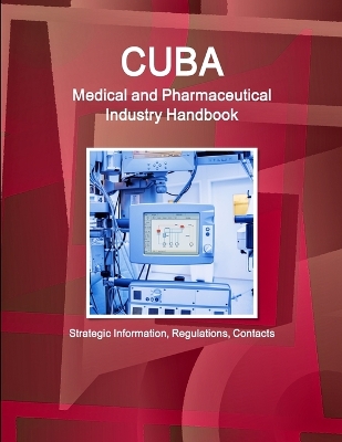 Book cover for Cuba Medical and Pharmaceutical Industry Handbook - Strategic Information, Regulations, Contacts