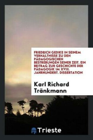 Cover of Friedrich Gedike in Seinem Verhaltnisse Zu Den Padagogischen Bestrebungen Seiner Zeit